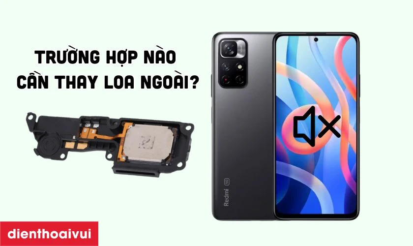Trường hợp n&agrave;o cần thay loa ngo&agrave;i Xiaomi Redmi Note 11?
