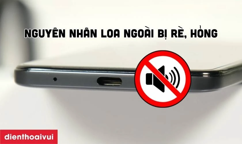 Nguy&ecirc;n nh&acirc;n khiến loa ngo&agrave;i Xiaomi Redmi Note 11 bị r&egrave;, hỏng