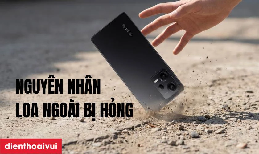 Nguy&ecirc;n nh&acirc;n khiến loa ngo&agrave;i Xiaomi Redmi Note 12 Pro 5G bị r&egrave;, hỏng