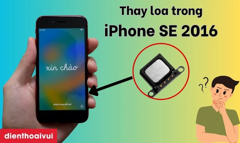 Thay loa trong iPhone SE 2016 l&agrave; g&igrave;?