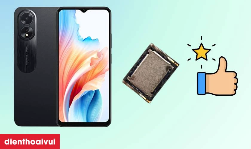 Thay loa trong OPPO A18 c&acirc;̀n lưu ý gì
