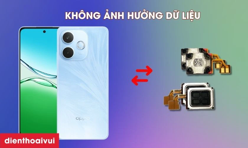 Thay loa trong Oppo A5 Pro ảnh hưởng g&igrave; đến dữ liệu kh&ocirc;ng?