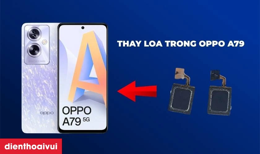 Thay loa trong Oppo A79 giá bao nhiêu?