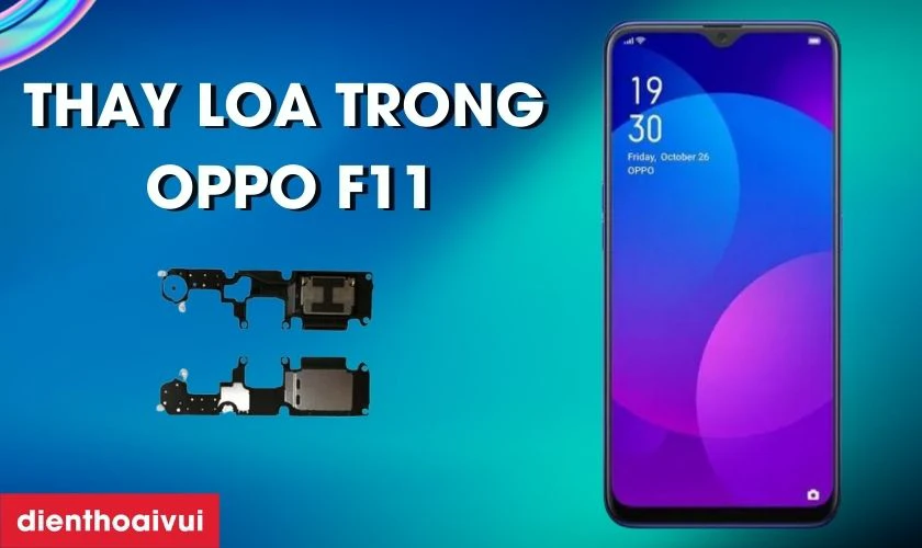 Thay loa trong OPPO F11 là gì?