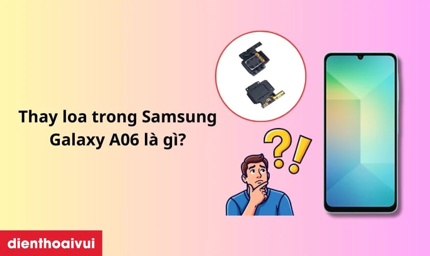 Thay loa trong Samsung Galaxy A06