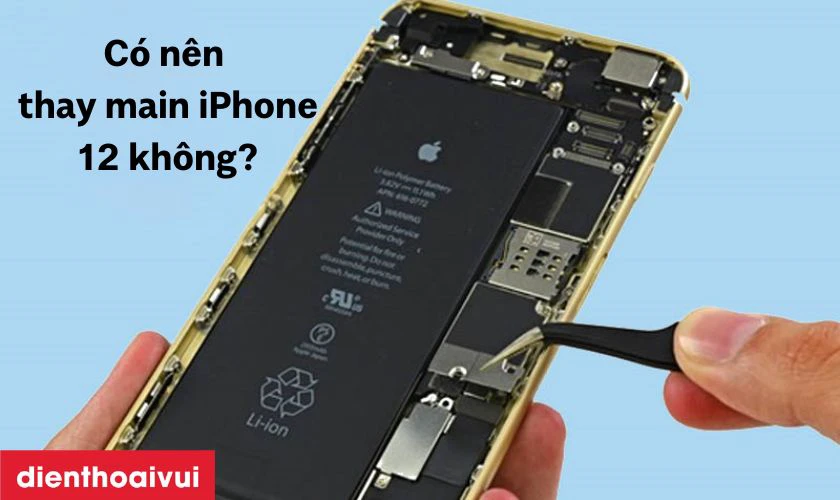 Có nên thay main iPhone 12 không?