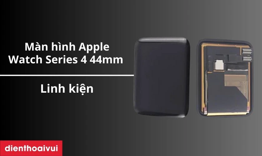 Màn hình linh kiện Apple Watch Series 4 44mm