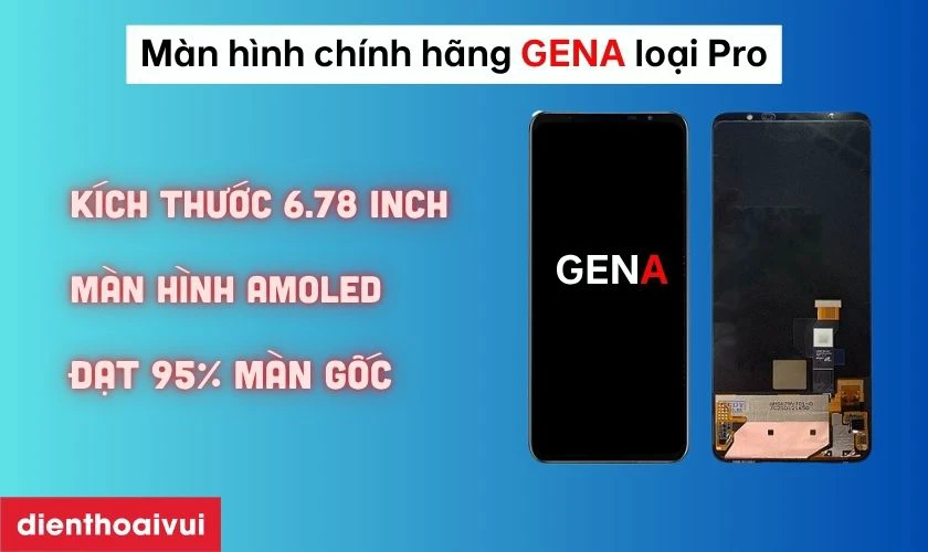 M&agrave;n h&igrave;nh GENA loại Pro thay cho Asus Rog Phone 5s c&oacute; tốt kh&ocirc;ng?