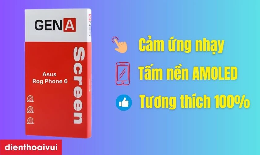 M&agrave;n h&igrave;nh GENA loại Pro thay cho Asus Rog Phone 6 c&oacute; tốt kh&ocirc;ng?