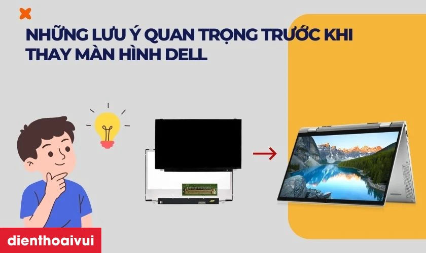 Những lưu &yacute; quan trọng trước khi thay m&agrave;n h&igrave;nh Dell