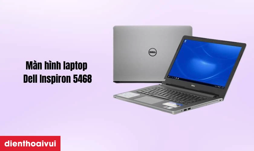 Đặc điểm nổi bật của màn hình Dell Inspiron 5468