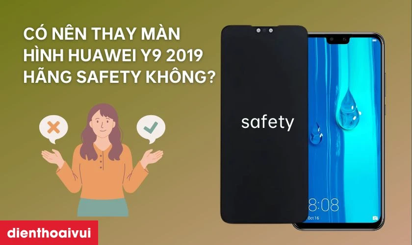 Màn hình Safety là sự lựa chọn tốt nhất để thay cho Huawei Y9 2019