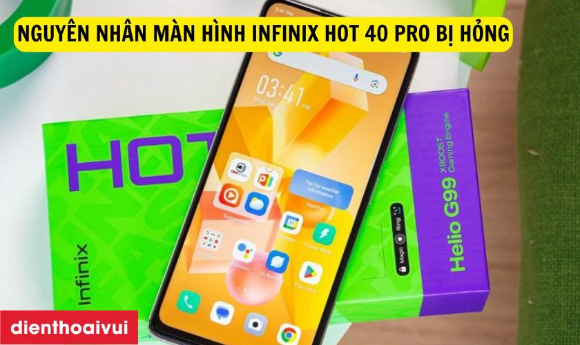Nguy&ecirc;n nh&acirc;n m&agrave;n h&igrave;nh Infinix Hot 40 Pro bị hỏng