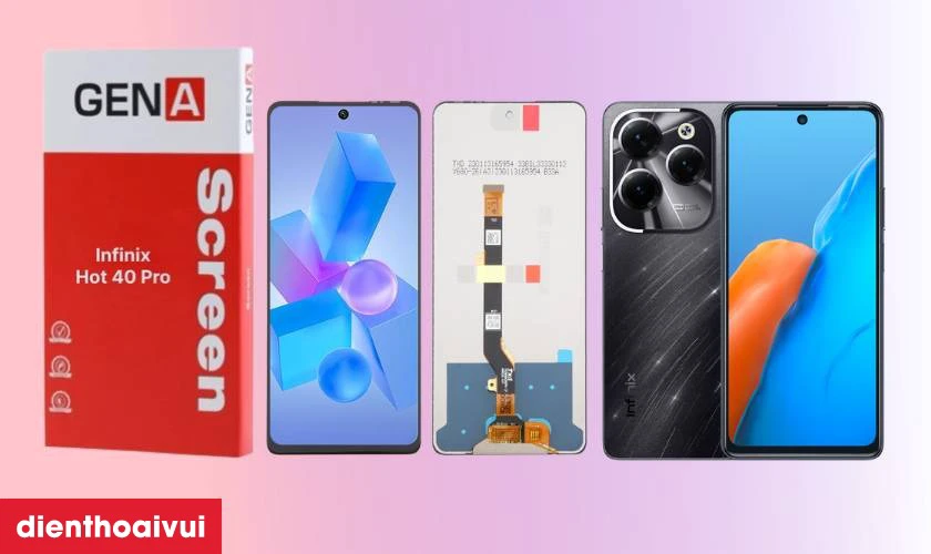 M&agrave;n h&igrave;nh GENA loại Pro thay cho Infinix Hot 40 Pro c&oacute; tốt kh&ocirc;ng?