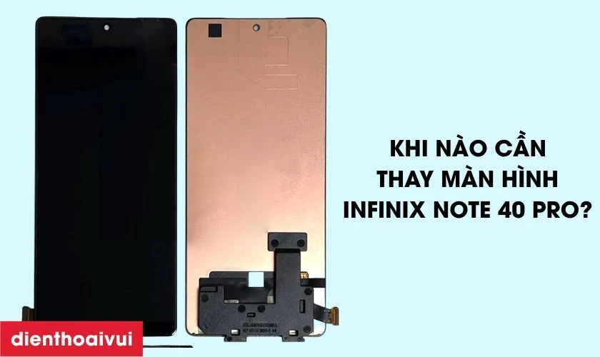 Khi n&agrave;o cần thay m&agrave;n h&igrave;nh Infinix Note 40 Pro