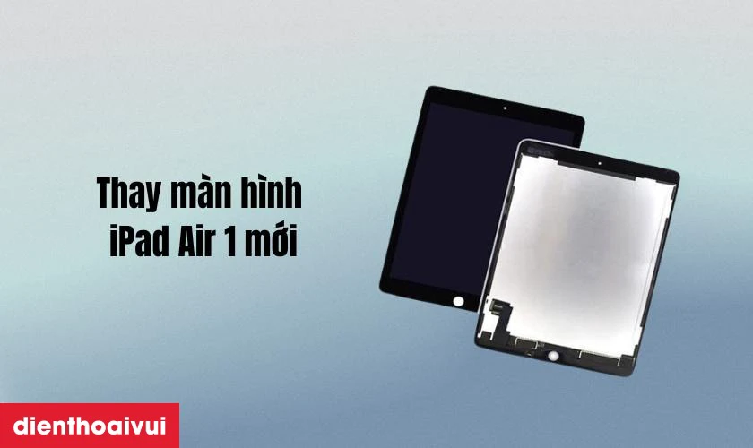 Có nên thay màn hình iPad Air 1 không