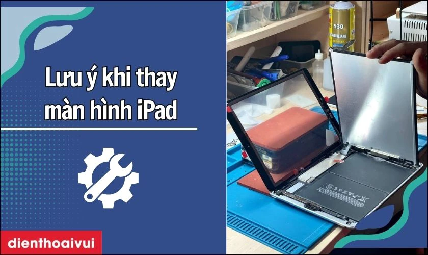 Lưu ý khi thay màn hình iPad thế hệ 7