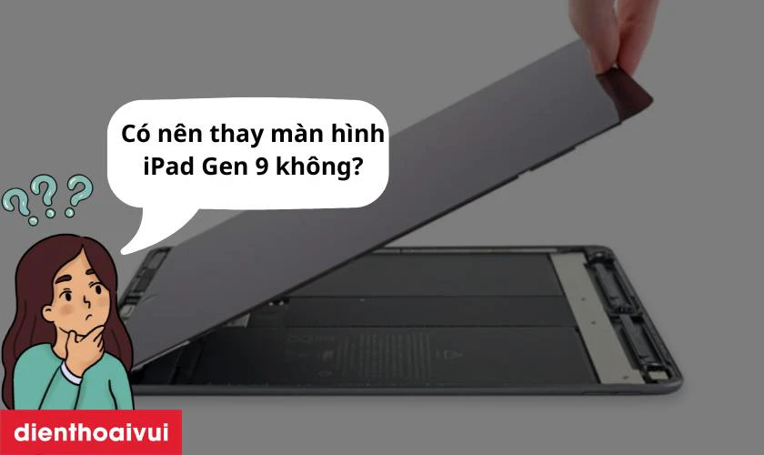 Có nên thay màn hình iPad Gen 9 không?