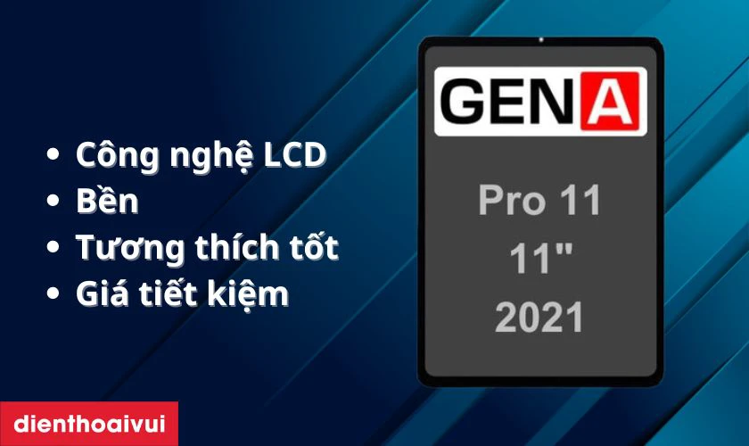 Màn hình chính hãng GENA thay cho iPad Pro 11 2021 có tốt không?