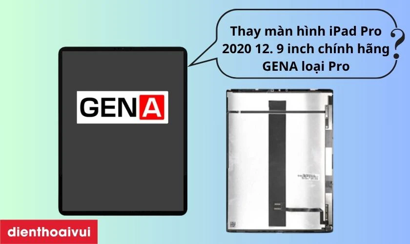 Màn hình iPad Pro 2020 12.9 inch chính hãng GENA loại Pro là gì?