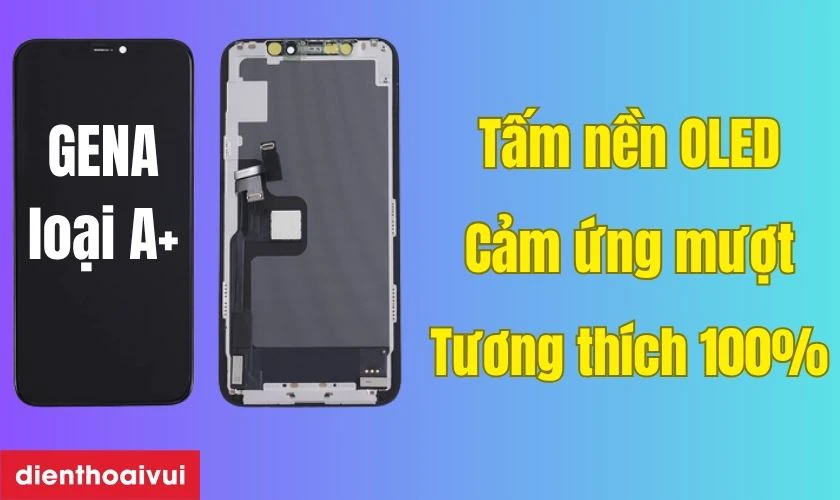 Màn hình chính hãng GENA loại A+ thay cho iPhone 11 Pro Max có tốt không?