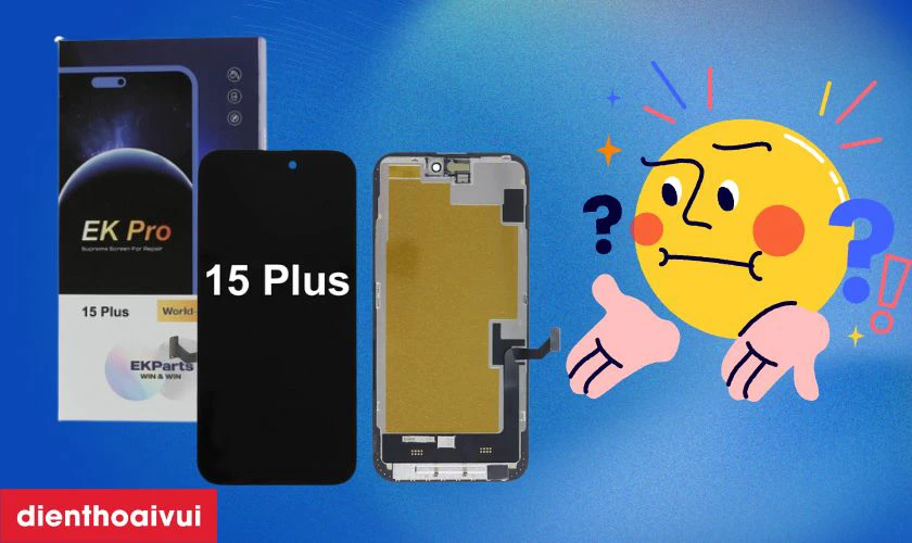 Màn hình iPhone 15 Plus chính hãng EK PRO là gì?