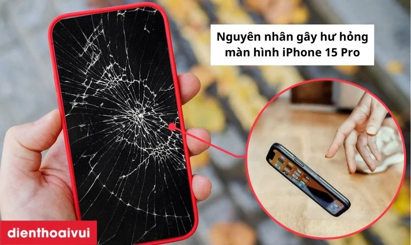 Phân biệt các nguyên nhân gây hư hỏng màn hình iPhone 15 Pro