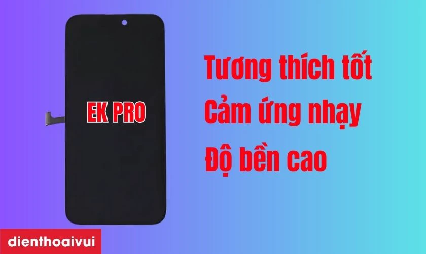 Màn hình chính hãng EK PRO thay cho iPhone 15 Pro Max có tốt không?