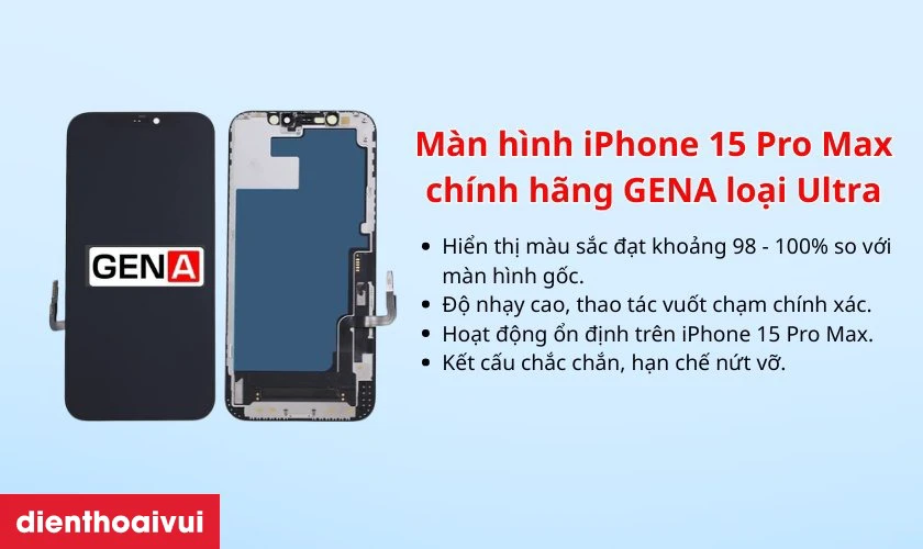 M&agrave;n h&igrave;nh iPhone 15 Pro Max ch&iacute;nh h&atilde;ng GENA loại Ultra l&agrave; g&igrave;?