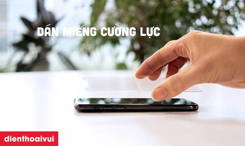 Dán cường lực để bảo vệ màn hình tốt hơn