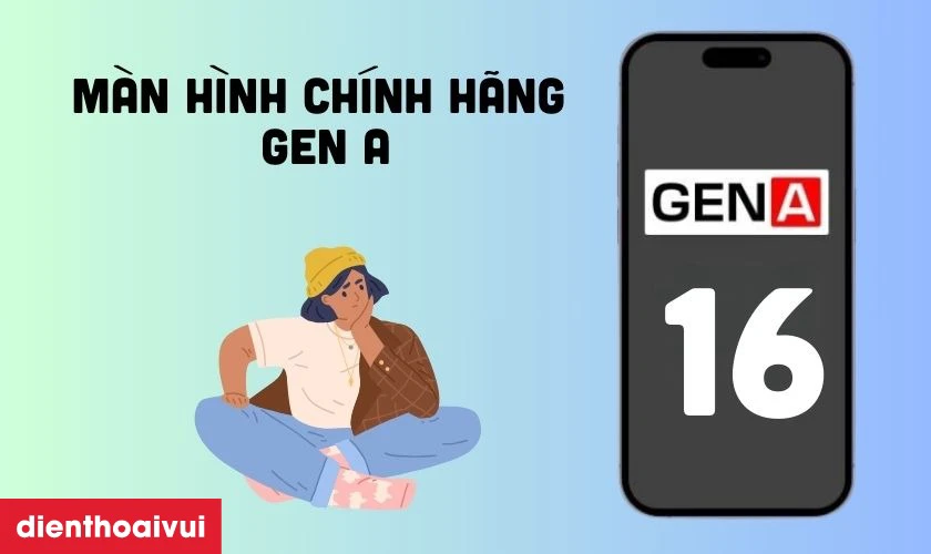 Màn hình chính hãng GenA được nhiều iFAn lựa chọn