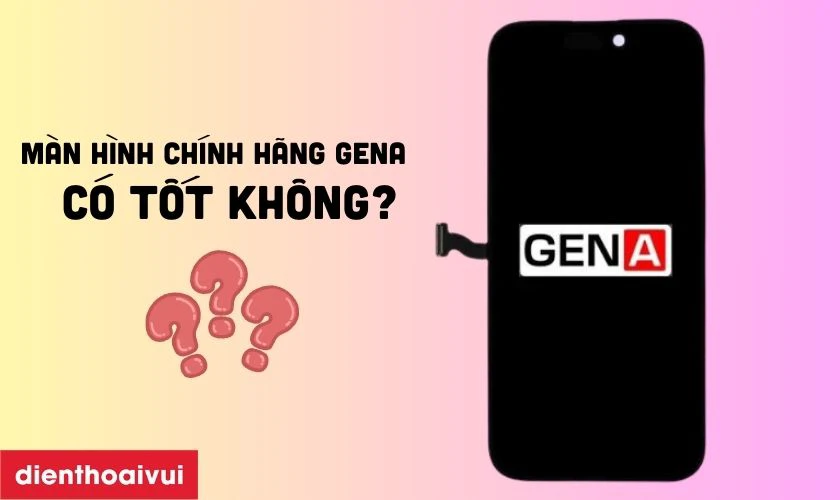 Màn hình GENA thay cho iPhone 16 Pro có tốt không?