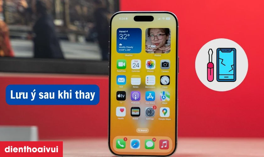Lưu &yacute; sau khi thay m&agrave;n h&igrave;nh iPhone 17