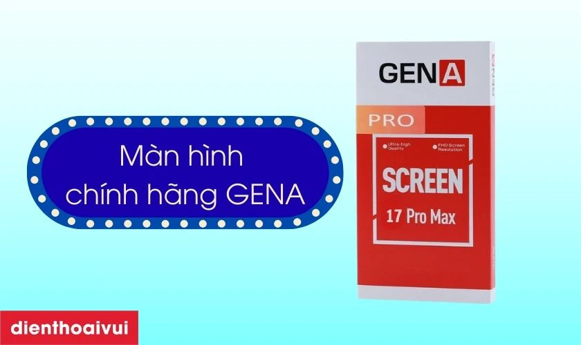 M&agrave;n h&igrave;nh iPhone 17 Pro Max ch&iacute;nh h&atilde;ng GENA