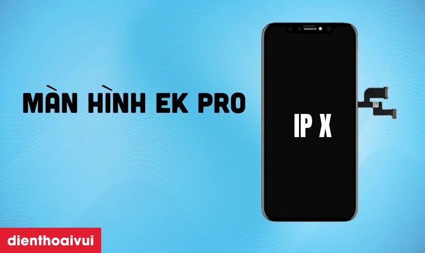 Dịch vụ thay màn hình iPhone X chính hãng EK PRO