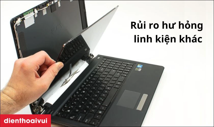 Sửa chữa laptop có thể gây hư hỏng đến các linh kiện khác