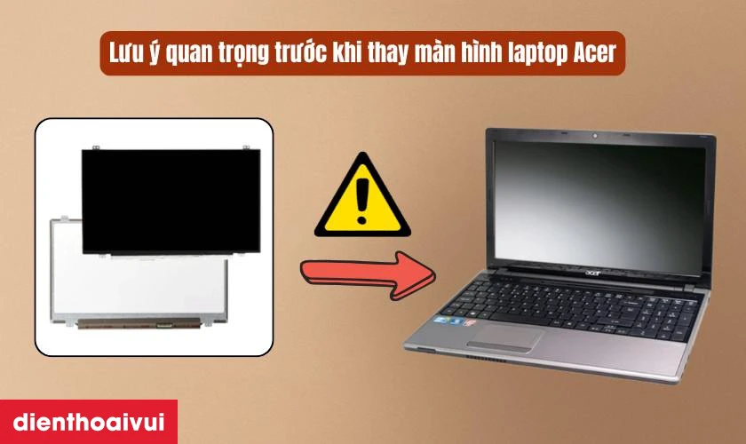 Những lưu &yacute; quan trọng trước khi thay m&agrave;n h&igrave;nh laptop Acer