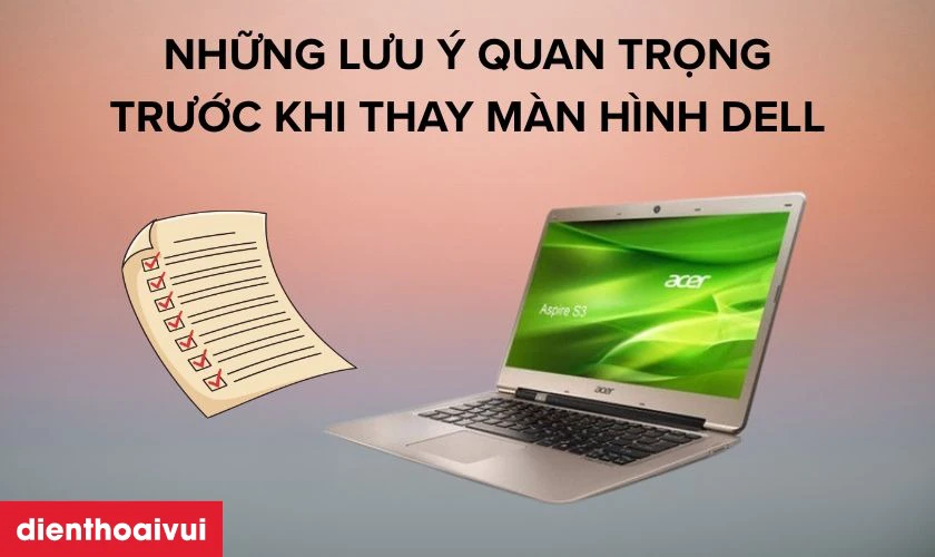Những lưu &yacute; quan trọng trước khi thay m&agrave;n h&igrave;nh Dell