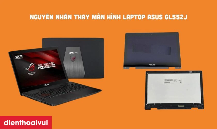 Nguyên nhân cần thay màn hình laptop Asus GL552J