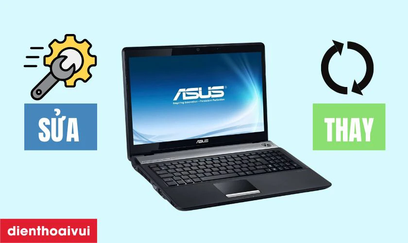 Laptop Asus bị hỏng m&agrave;n h&igrave;nh, n&ecirc;n sửa hay thay mới?