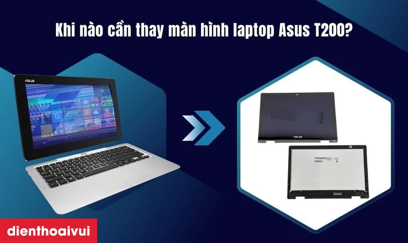 Khi nào cần thay màn hình laptop Asus T200?