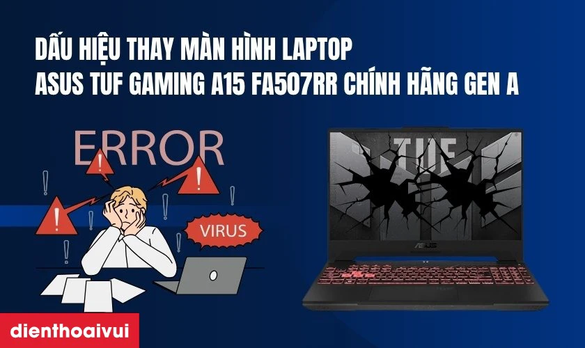 Dấu hiệu cần thay màn hình laptop Asus TUF Gaming A15 FA507RR chính hãng GENA