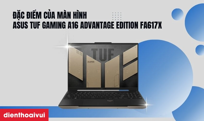 Đặc điểm nổi bật của màn hình Asus TUF Gaming A16 Advantage Edition FA617X