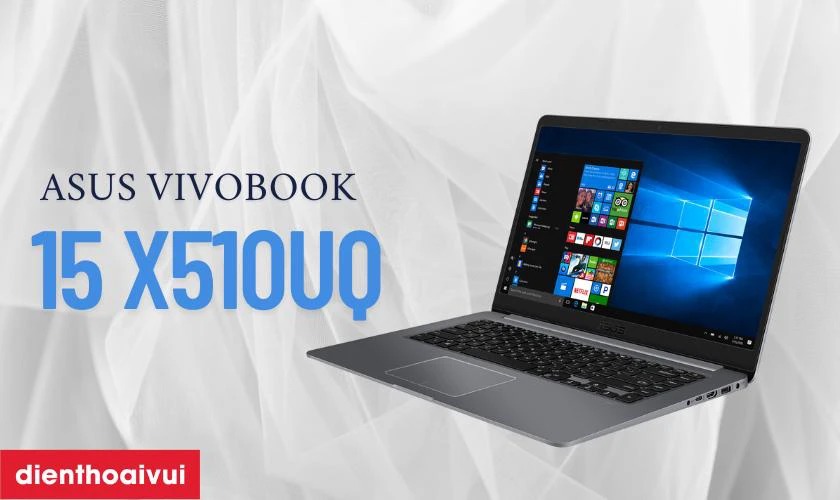 Đặc điểm nổi bật của màn hình Asus Vivobook 15 X510UQ