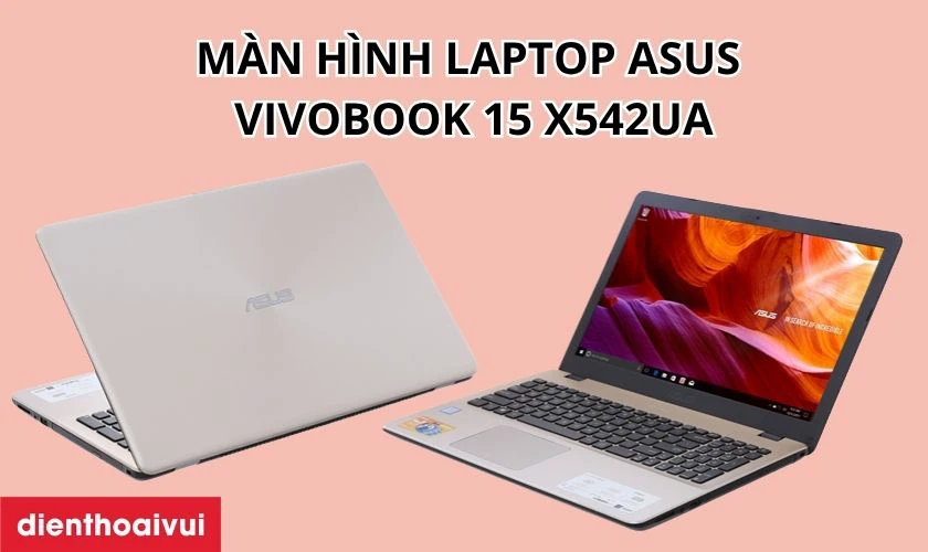 Đặc điểm nổi bật của màn hình laptop Asus Vivobook 15 X542UA