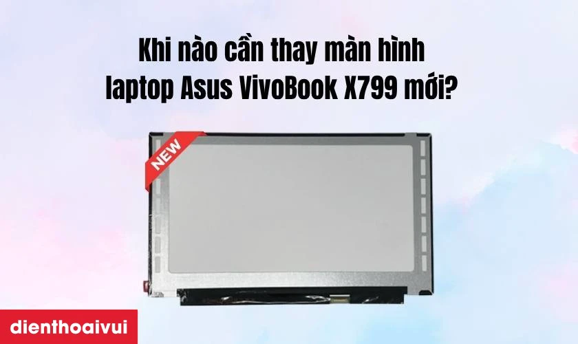 Thay m&agrave;n h&igrave;nh laptop Asus VivoBook X799