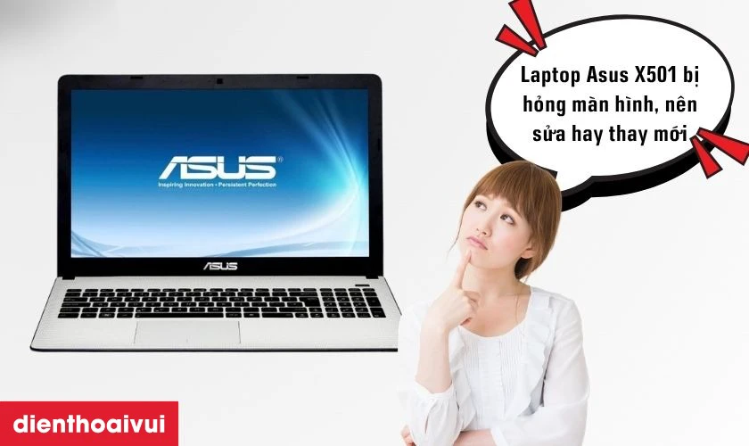Laptop Asus X501 bị hỏng m&agrave;n h&igrave;nh, n&ecirc;n sửa hay thay mới?