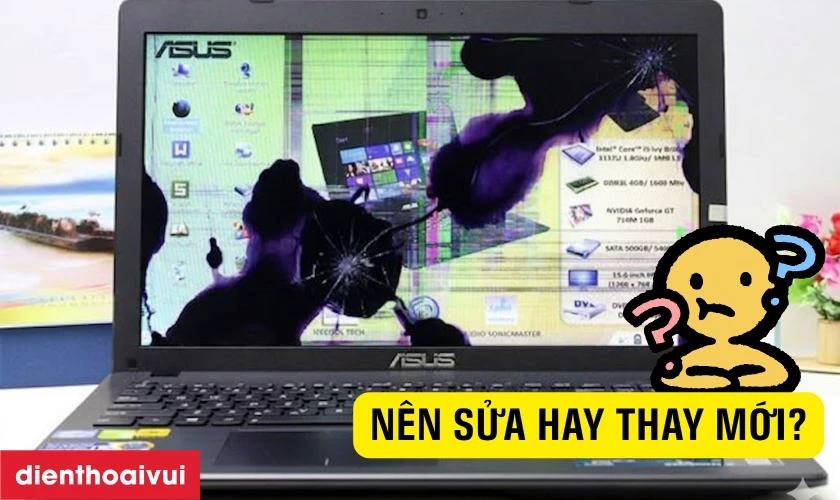 Laptop Asus X552LD bị hỏng m&agrave;n h&igrave;nh, n&ecirc;n sửa hay thay mới?