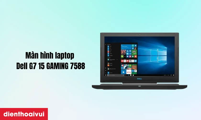 Dấu hiệu cần thay màn hình laptop Dell G7 15 GAMING 7588