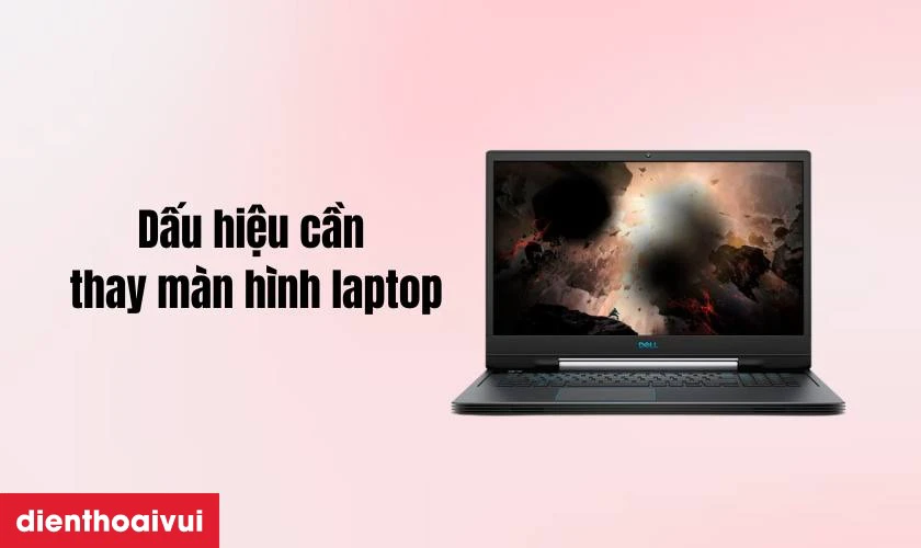 Dấu hiệu cần thay màn hình laptop Dell G7 15 7790 chính hãng GENA